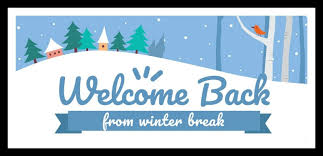 welcome back from winter break